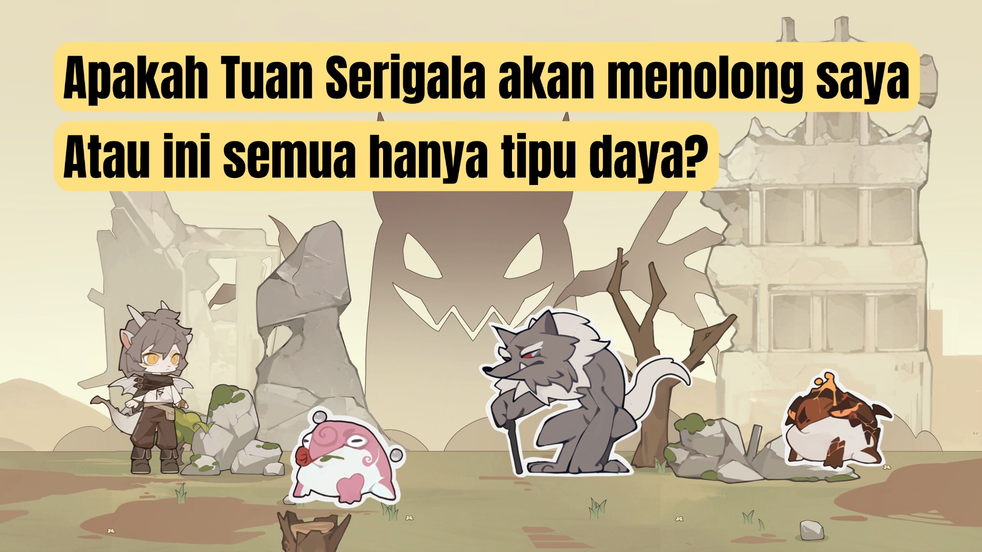 Apakah Tuan Serigala akan menolong saya Atau ini semua hanya tipu daya?