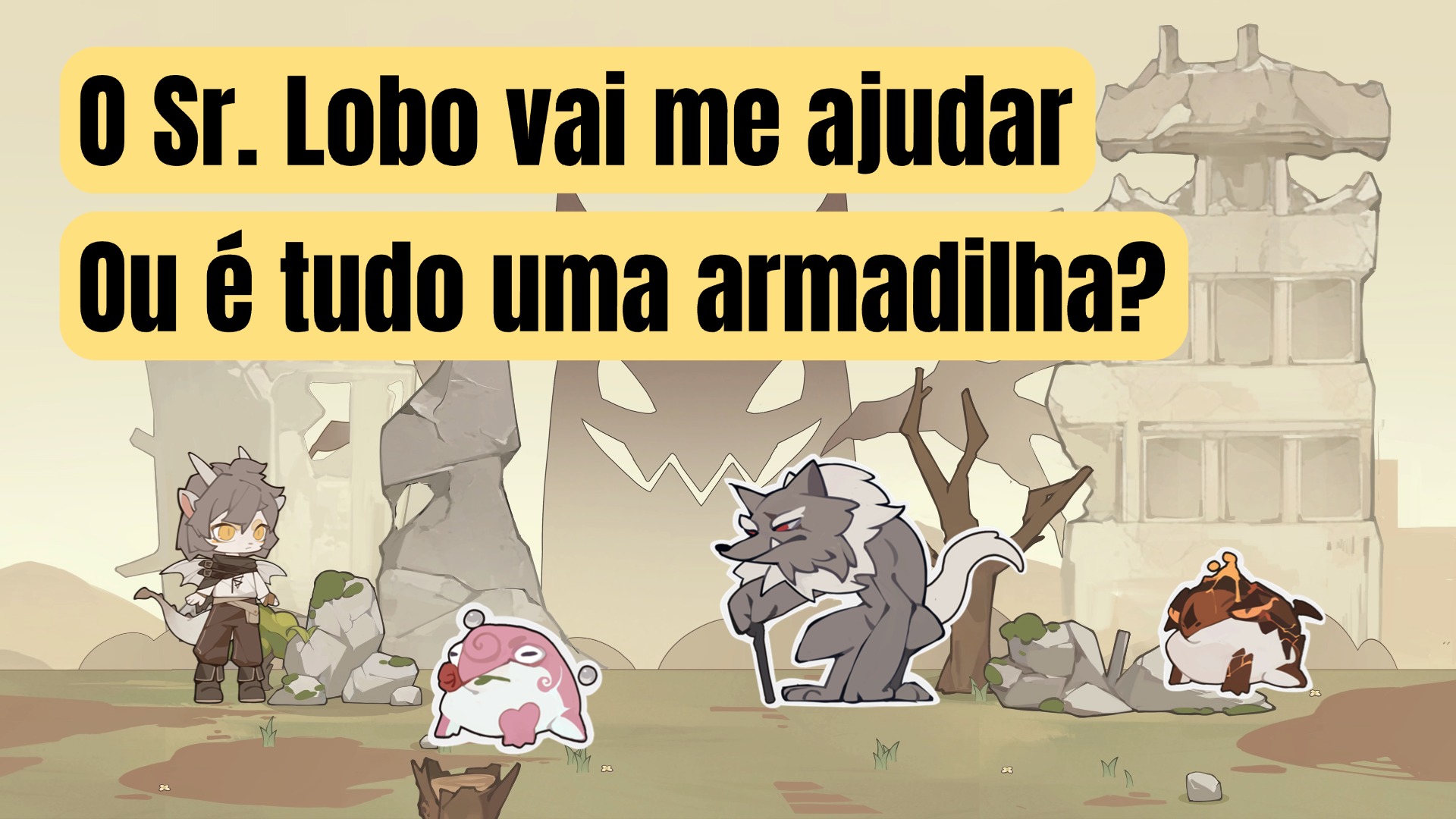 O Sr. Lobo vai me ajudar Ou é tudo uma armadilha?